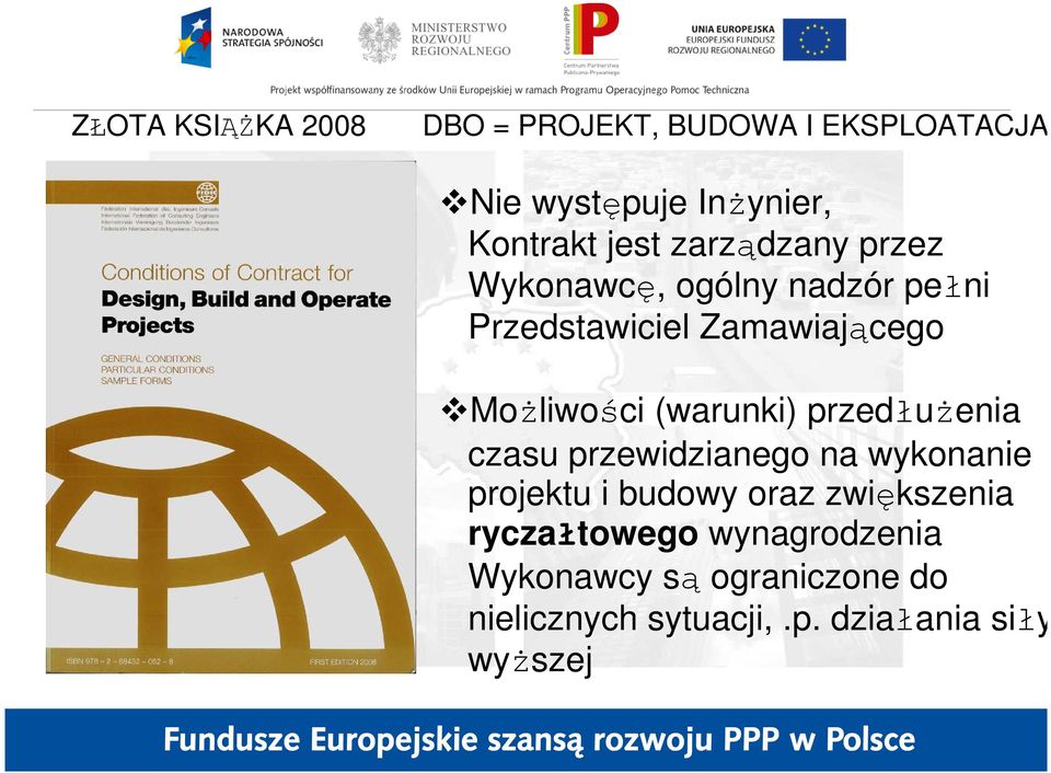 (warunki) przedłuŝenia czasu przewidzianego na wykonanie projektu i budowy oraz zwiększenia