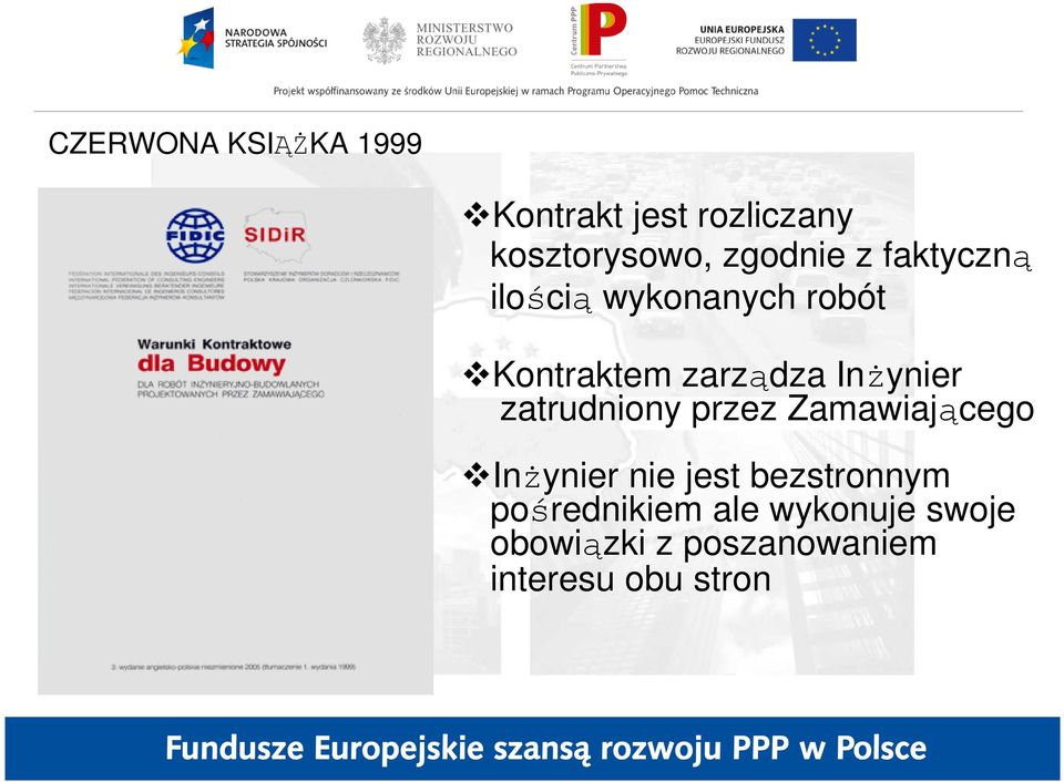 zatrudniony przez Zamawiającego InŜynier nie jest bezstronnym