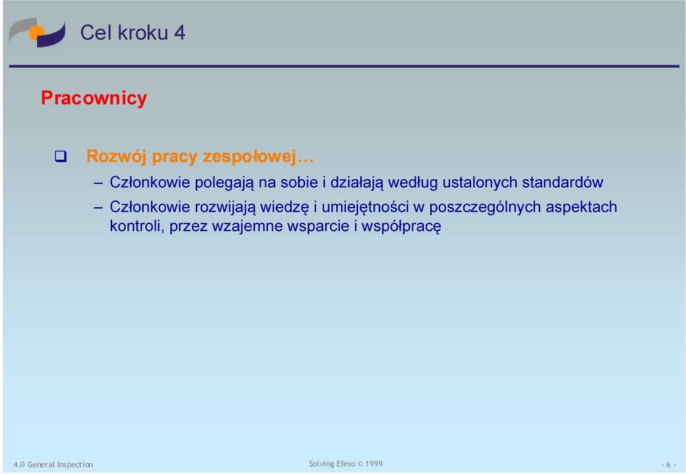 Członkowie rozwijają wiedzę i umiejętności w poszczególnych