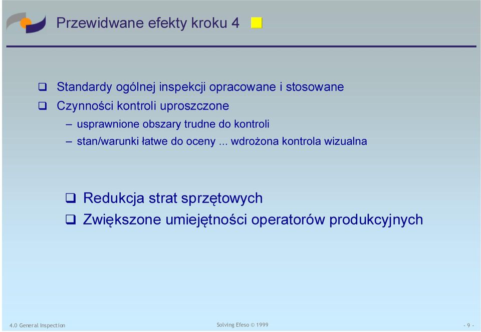 kontroli stan/warunki łatwe do oceny.
