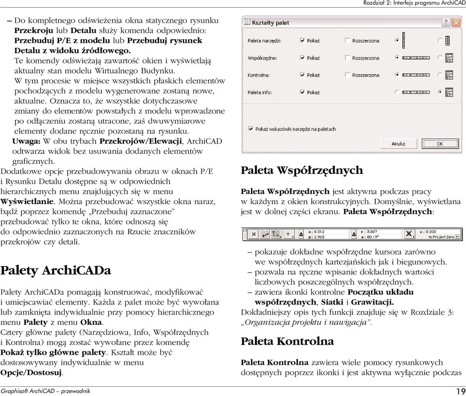 W tym procesie w miejsce wszystkich p askich elementów pochodzàcych z modelu wygenerowane zostanà nowe, aktualne.