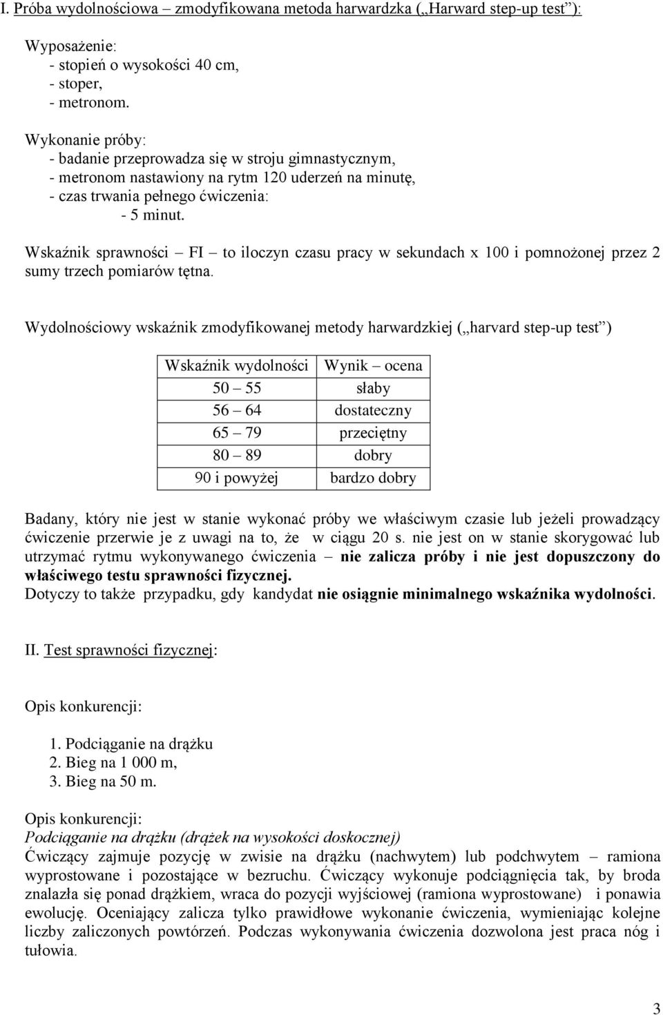 Wskaźnik sprawności FI to iloczyn czasu pracy w sekundach x 100 i pomnożonej przez 2 sumy trzech pomiarów tętna.