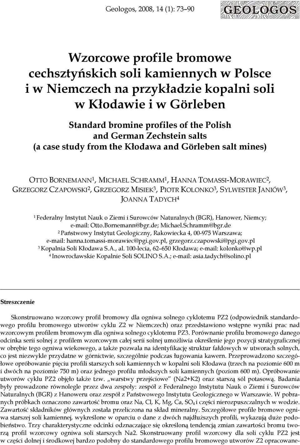 KOLONKO 3, SYLWESTER JANIÓW 3, JOANNA TADYCH 4 1 Federalny Instytut Nauk o Ziemi i Surowców Naturalnych (BGR), Hanower, Niemcy; e-mail: Otto.Bornemann@bgr.de; Michael.Schramm@bgr.