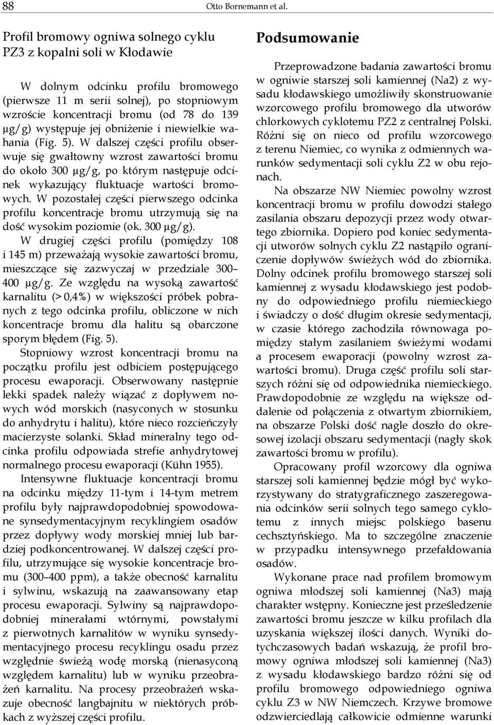 występuje jej obniŝenie i niewielkie wahania (Fig. 5).