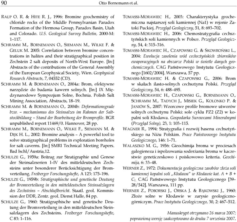 2005: Correlation between bromine concentrations in halites and their stratigraphical position in Zechstein 2 salt deposits of North-West Europe.