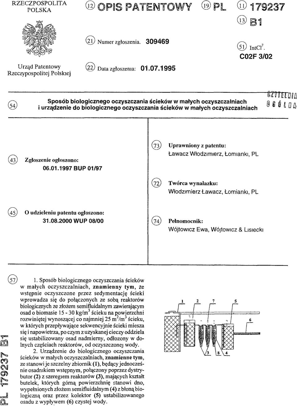 1997 BUP 01/97 (73) U praw niony z patentu: Ławacz Włodzimierz, Łomianki, PL (72) Tw órca wynalazku: Włodzimierz Ławacz, Łomianki, PL (45) O udzieleniu patentu ogłoszono: 31.08.