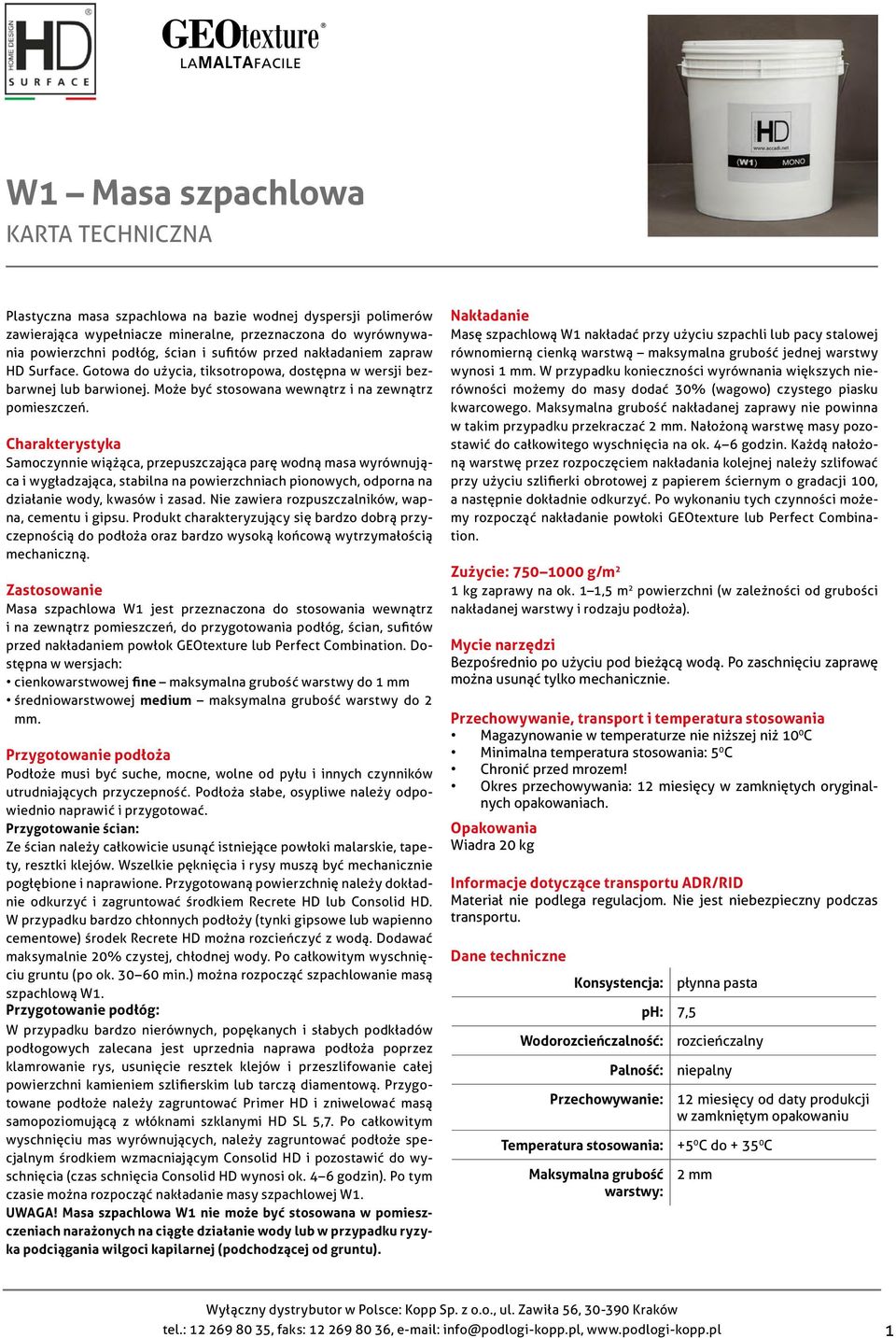 Charakterystyka Samoczynnie wiążąca, przepuszczająca parę wodną masa wyrównująca i wygładzająca, stabilna na powierzchniach pionowych, odporna na działanie wody, kwasów i zasad.