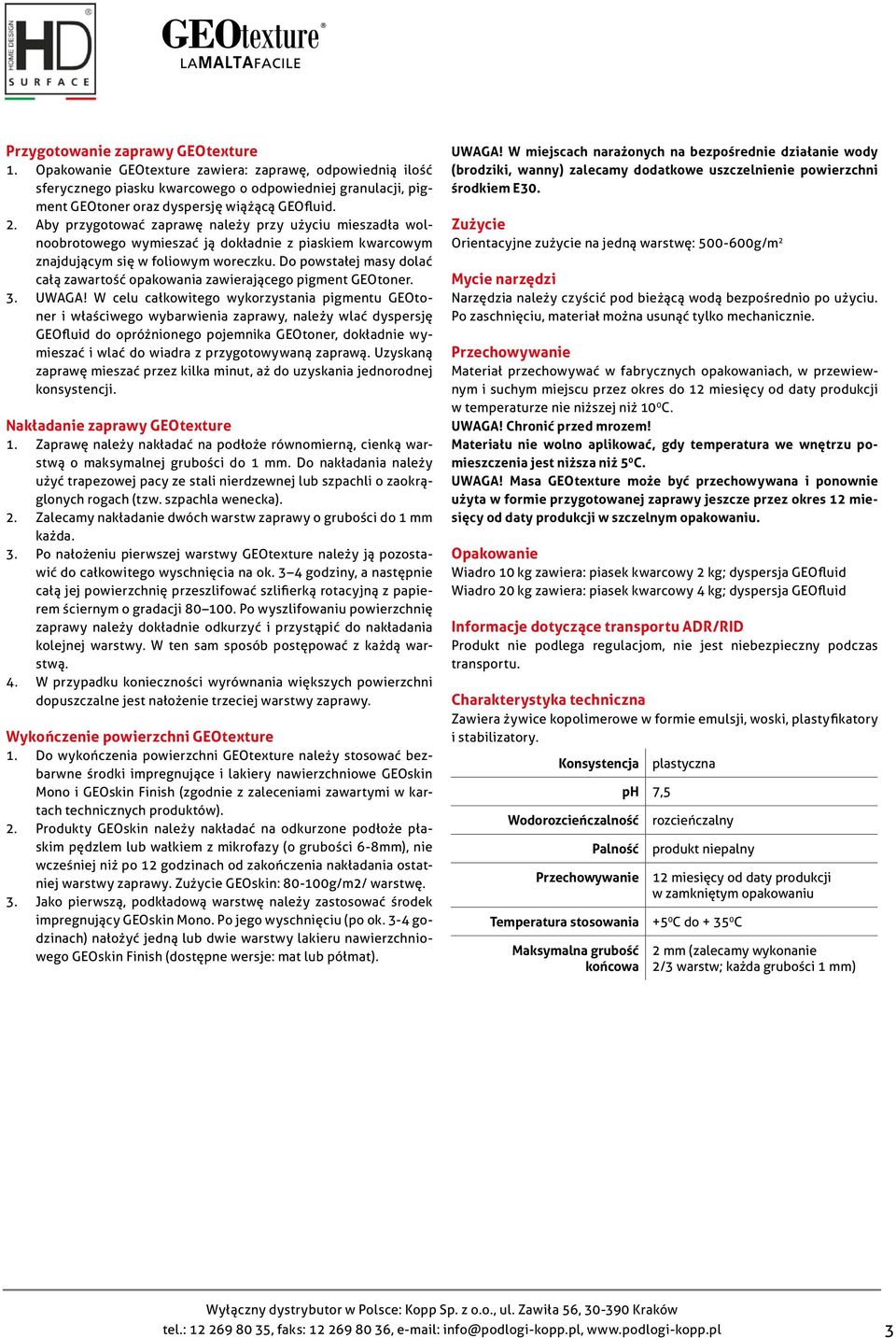 Do powstałej masy dolać całą zawartość opakowania zawierającego pigment GEOtoner. 3. UWAGA!