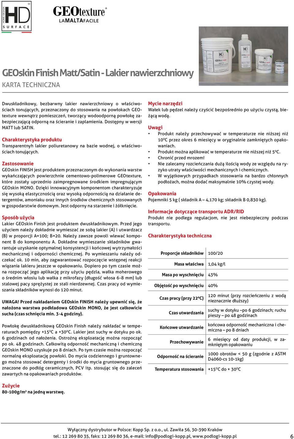 GEOskin FINISH jest produktem przeznaczonym do wykonania warstw wykańczających powierzchnie cementowo-polimerowe GEOtexture, które zostały uprzednio zaimpregnowane środkiem impregnującym GEOskin MONO.