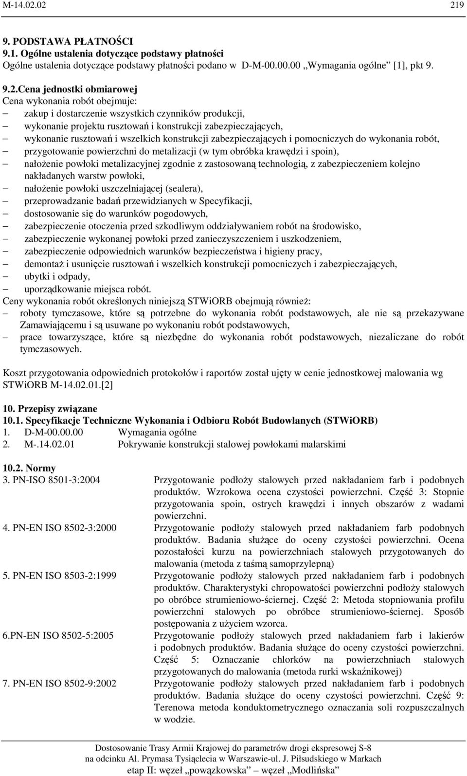 obmiarowej Cena wykonania robót obejmuje: zakup i dostarczenie wszystkich czynników produkcji, wykonanie projektu rusztowań i konstrukcji zabezpieczających, wykonanie rusztowań i wszelkich
