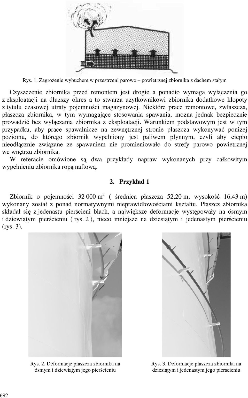 stwarza uŝytkownikowi zbiornika dodatkowe kłopoty z tytułu czasowej utraty pojemności magazynowej.