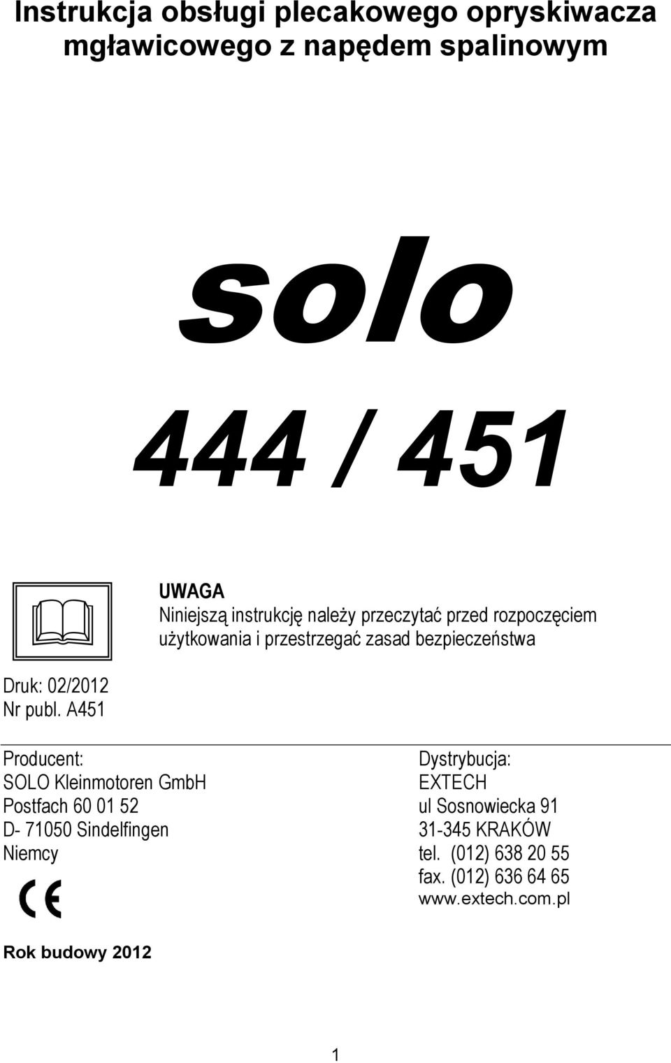 bezpieczeństwa Producent: Dystrybucja: SOLO Kleinmotoren GmbH EXTECH Postfach 60 01 52 ul Sosnowiecka 91 D-