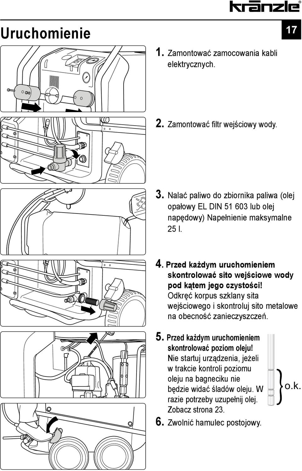 Przed każdym uruchomieniem skontrolować sito wejściowe wody pod kątem jego czystości!