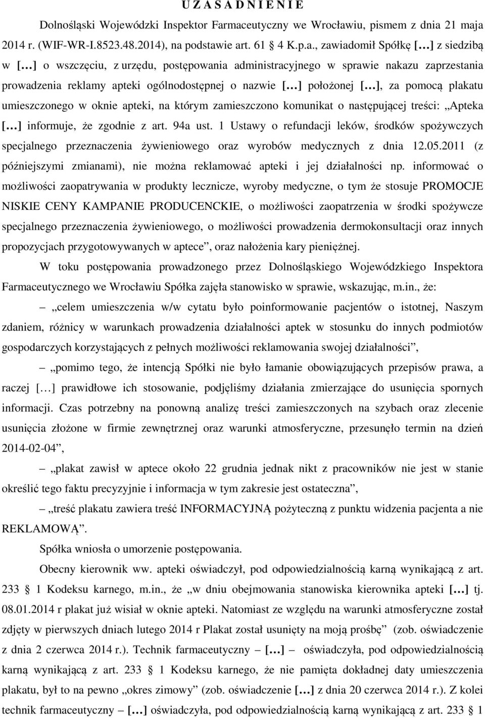 administracyjnego w sprawie nakazu zaprzestania prowadzenia reklamy apteki ogólnodostępnej o nazwie [ ] położonej [ ], za pomocą plakatu umieszczonego w oknie apteki, na którym zamieszczono komunikat