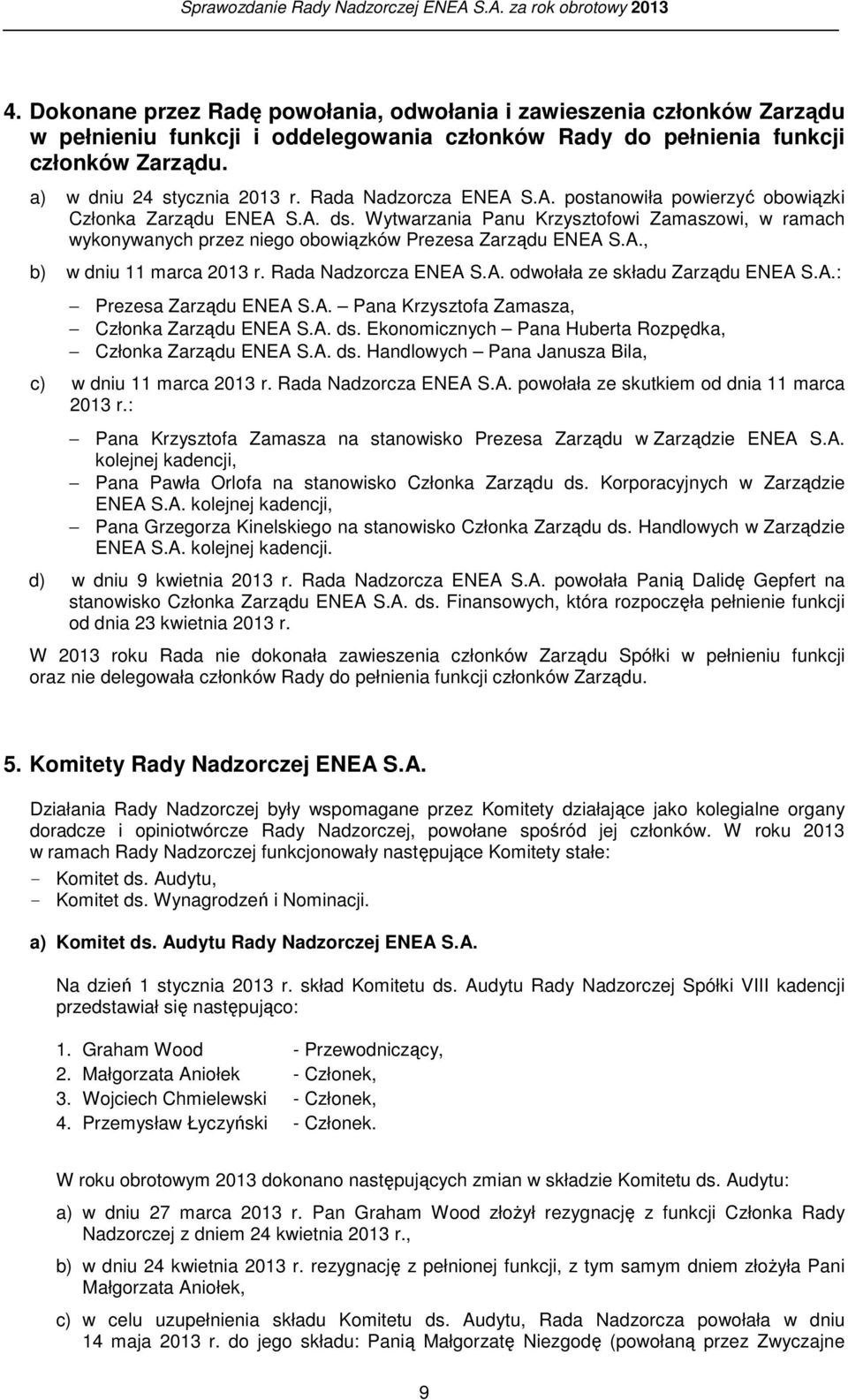 Rada Nadzorcza ENEA S.A. odwołała ze składu Zarządu ENEA S.A.: Prezesa Zarządu ENEA S.A. Pana Krzysztofa Zamasza, Członka Zarządu ENEA S.A. ds.
