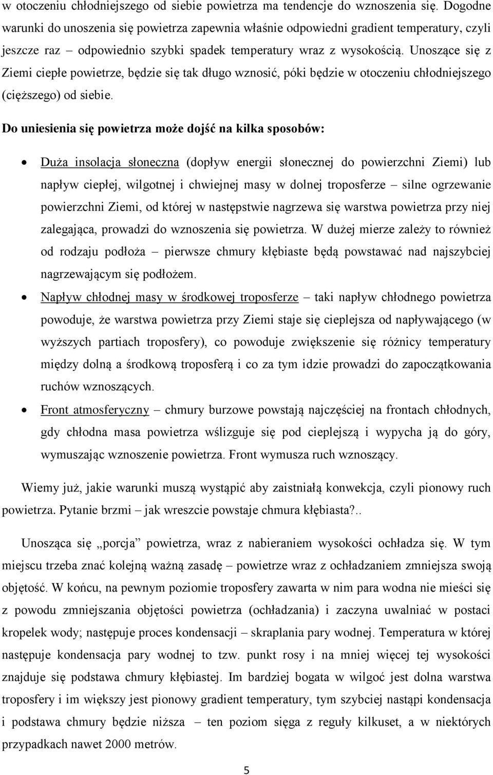 Unoszące się z Ziemi ciepłe powietrze, będzie się tak długo wznosić, póki będzie w otoczeniu chłodniejszego (cięższego) od siebie.