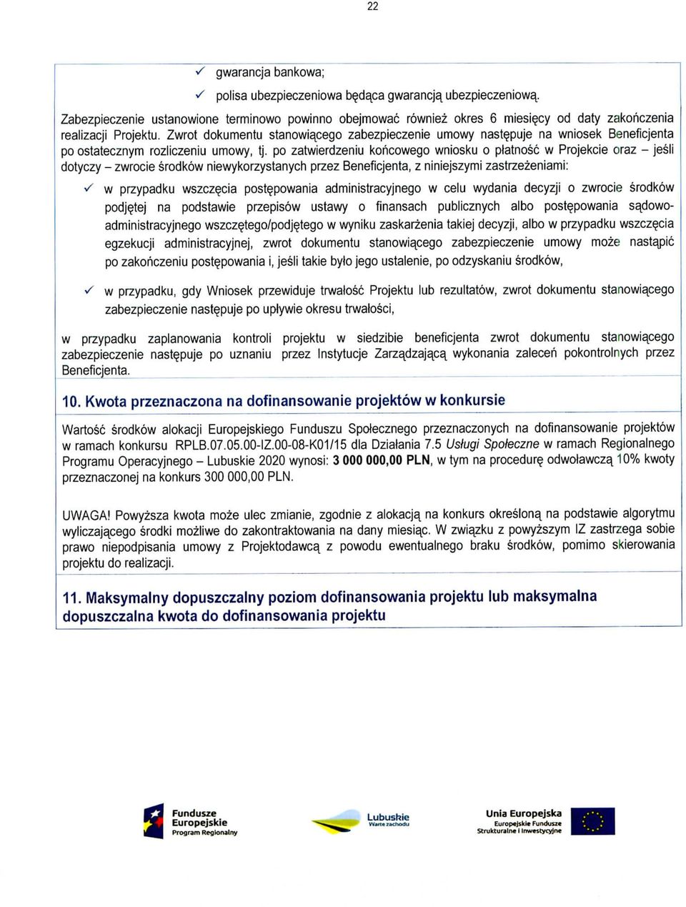 Zwrot dokumentu stanowiacego zabezpieczenie umowy nastepuje na wniosek Beneficjenta po ostatecznym rozliczeniu umowy, tj.