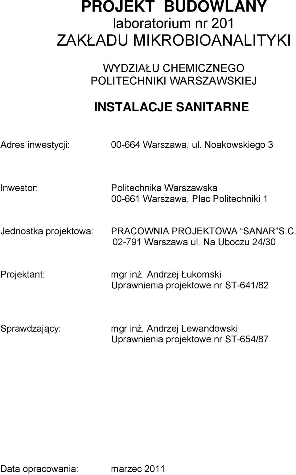 Noakowskiego 3 Inwestor: Politechnika Warszawska 00-661 Warszawa, Plac Politechniki 1 Jednostka projektowa: PRACOWNIA PROJEKTOWA