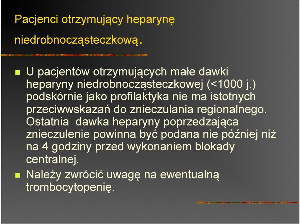 ) podskórnie jako profilaktyka nie ma istotnych przeciwwskazań do znieczulania regionalnego.