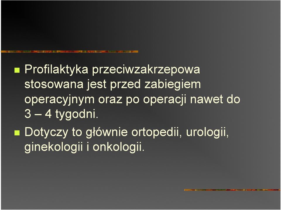 operacji nawet do 3 4 tygodni.