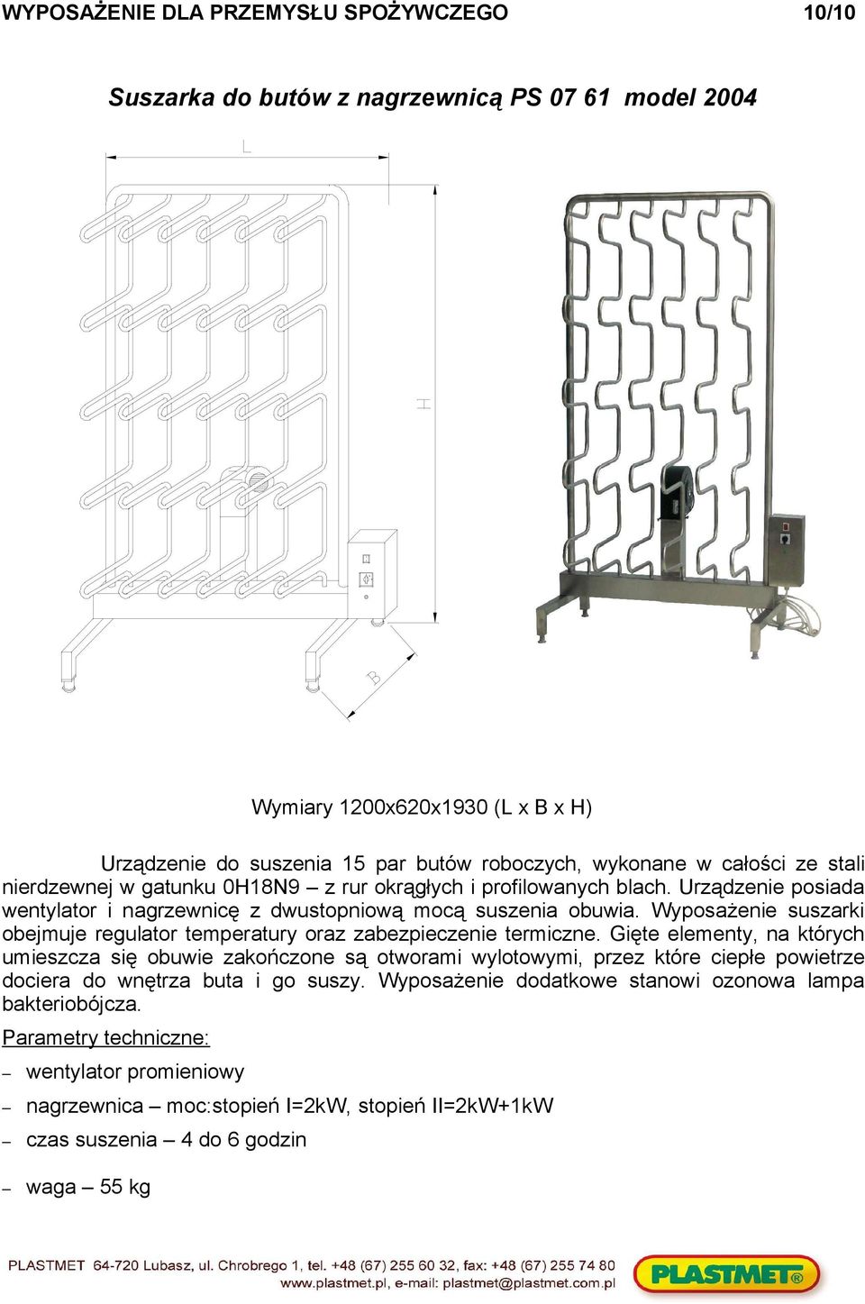 Wyposażenie suszarki obejmuje regulator temperatury oraz zabezpieczenie termiczne.