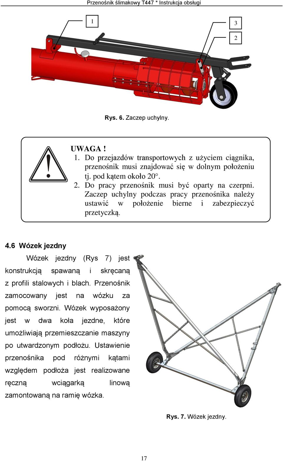 6 Wózek jezdny Wózek jezdny (Rys 7) jest konstrukcją spawaną i skręcaną z profili stalowych i blach. Przenośnik zamocowany jest na wózku za pomocą sworzni.