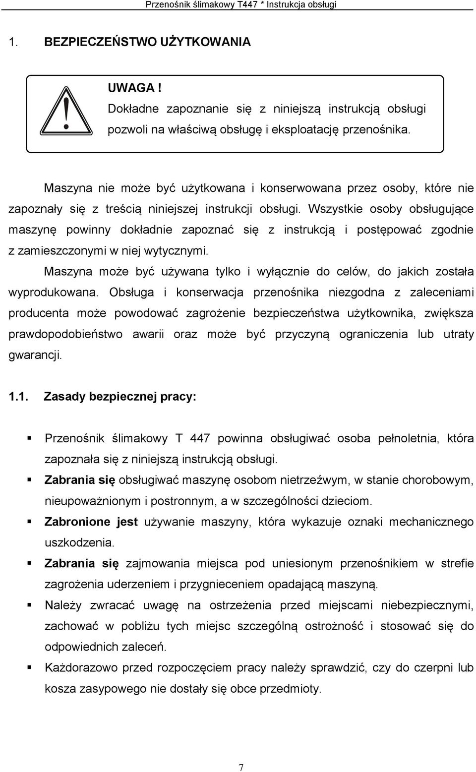 Wszystkie osoby obsługujące maszynę powinny dokładnie zapoznać się z instrukcją i postępować zgodnie z zamieszczonymi w niej wytycznymi.