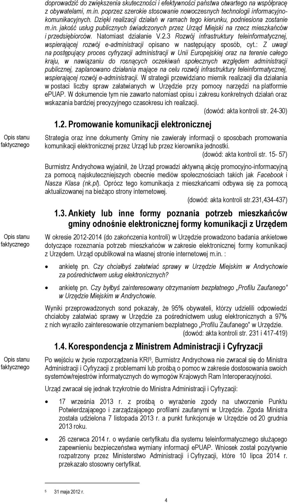 3 Rozwój infrastruktury teleinformatycznej, wspierającej rozwój e-administracji opisano w następujący sposób, cyt.