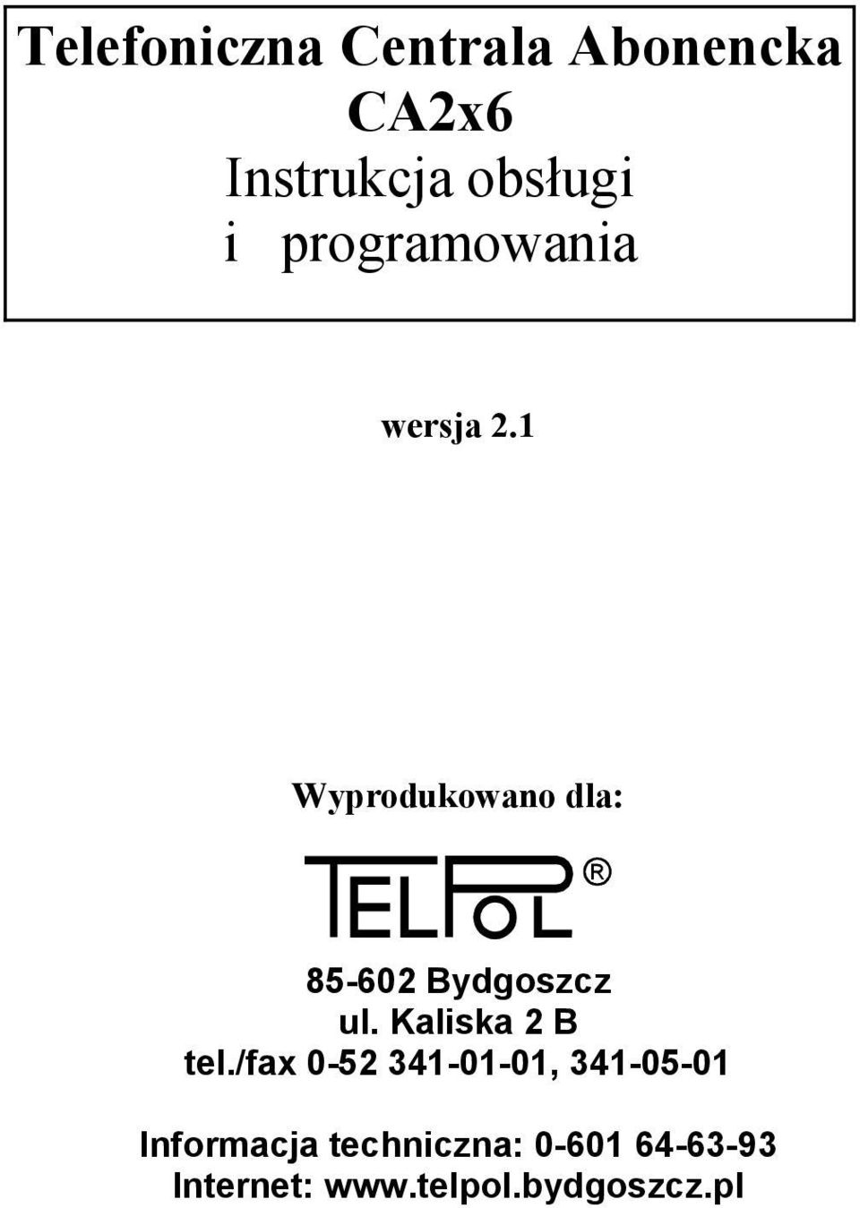 1 Wyprodukowano dla: 85-602 Bydgoszcz ul. Kaliska 2 B tel.