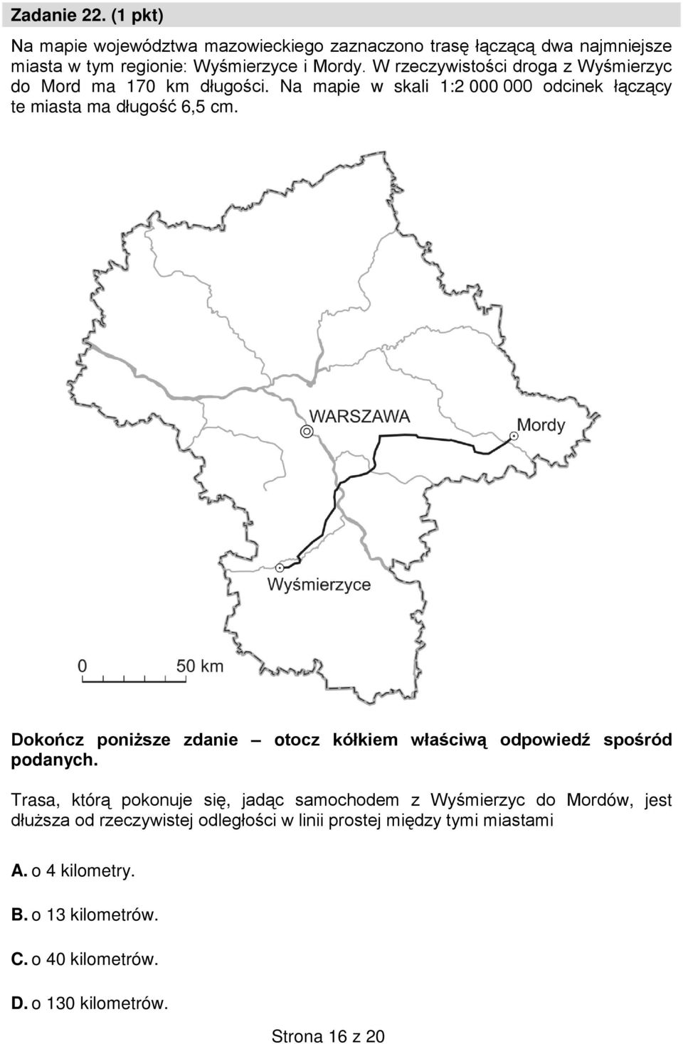 Dokończ poniższe zdanie otocz kółkiem właściwą odpowiedź spośród podanych.