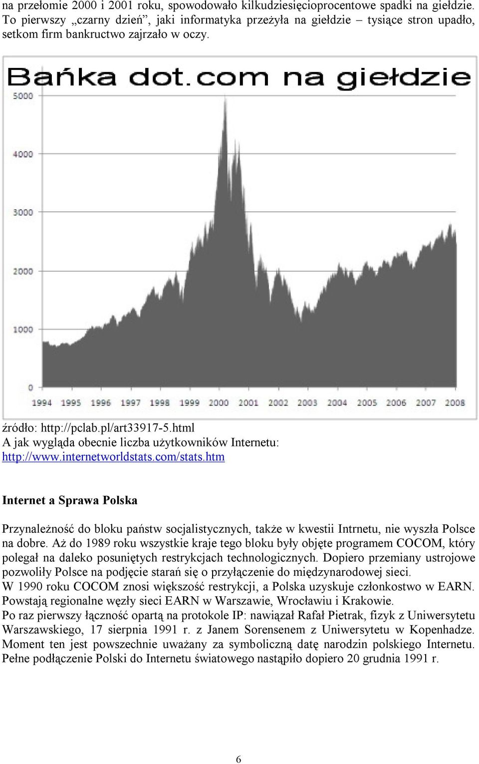 html A jak wygląda obecnie liczba użytkowników Internetu: http://www.internetworldstats.com/stats.