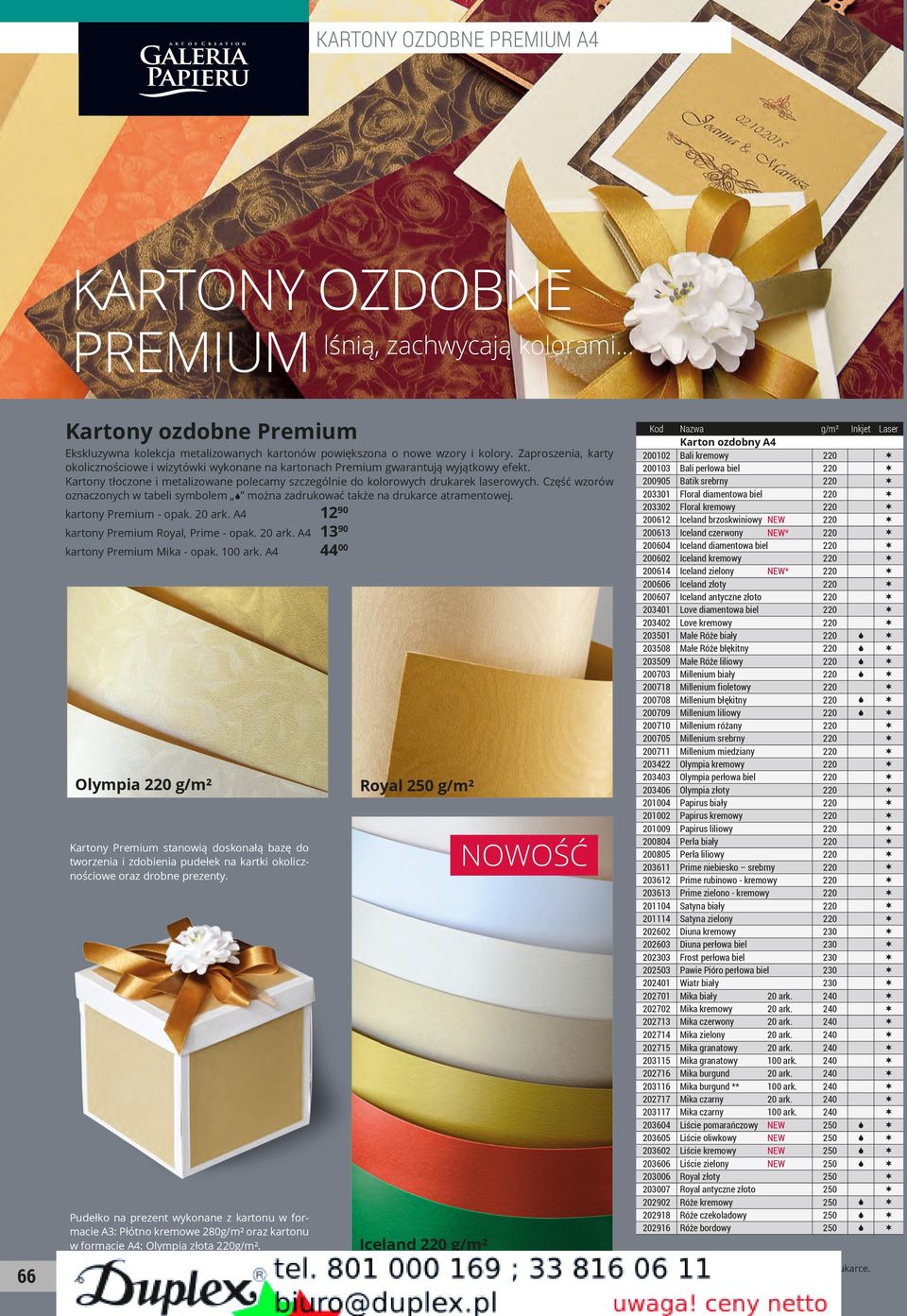 Część wzorów oznaczonych w tabeli symbolem można zadrukować także na drukarce atramentowej. kartony Premium - opak. 20 ark. A4 kartony Premium Royal, Prime - opak. 20 ark. A4 kartony Premium Mika - opak.