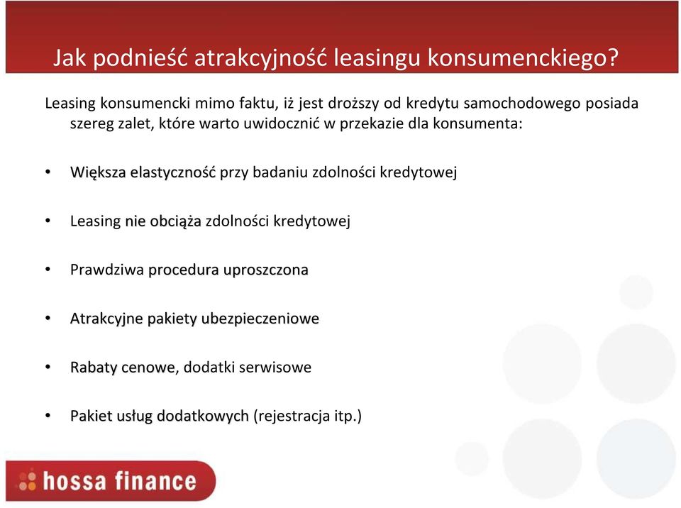 uwidocznić w przekazie dla konsumenta: Większa elastyczność przy badaniu zdolności kredytowej Leasing nie