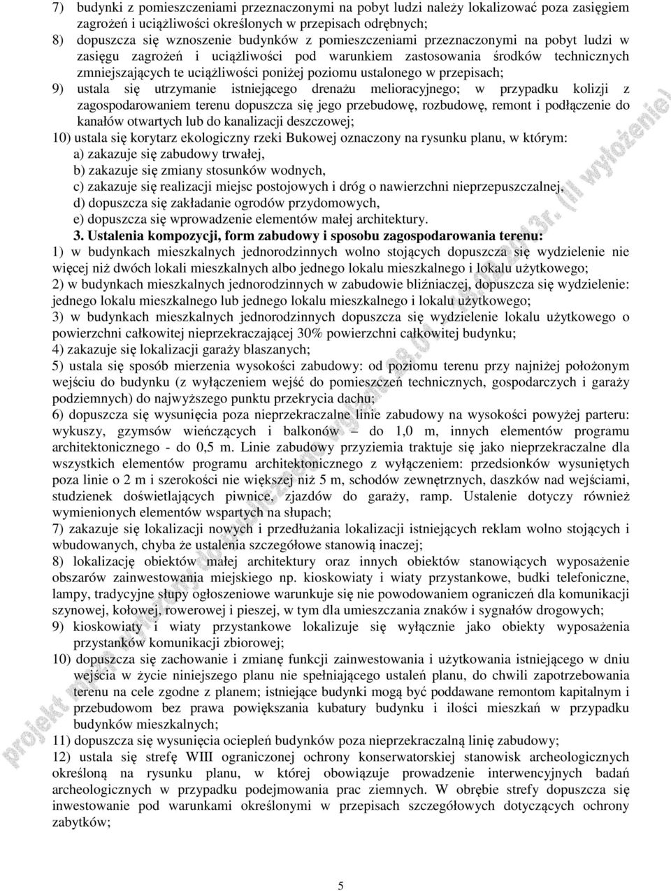 przepisach; 9) ustala się utrzymanie istniejącego drenażu melioracyjnego; w przypadku kolizji z zagospodarowaniem terenu dopuszcza się jego przebudowę, rozbudowę, remont i podłączenie do kanałów