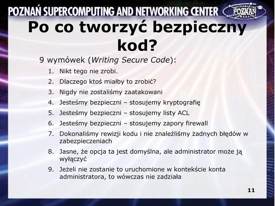 Jesteśmy bezpieczni stosujemy zapory firewall 7. Dokonaliśmy rewizji kodu i nie znaleźliśmy Ŝadnych błędów w zabezpieczeniach 8.