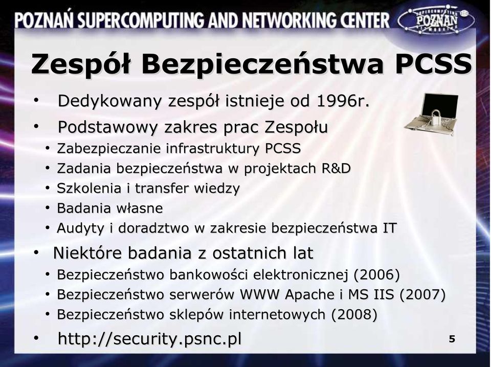 transfer wiedzy Badania własne Audyty i doradztwo w zakresie bezpieczeństwa IT Niektóre badania z ostatnich lat