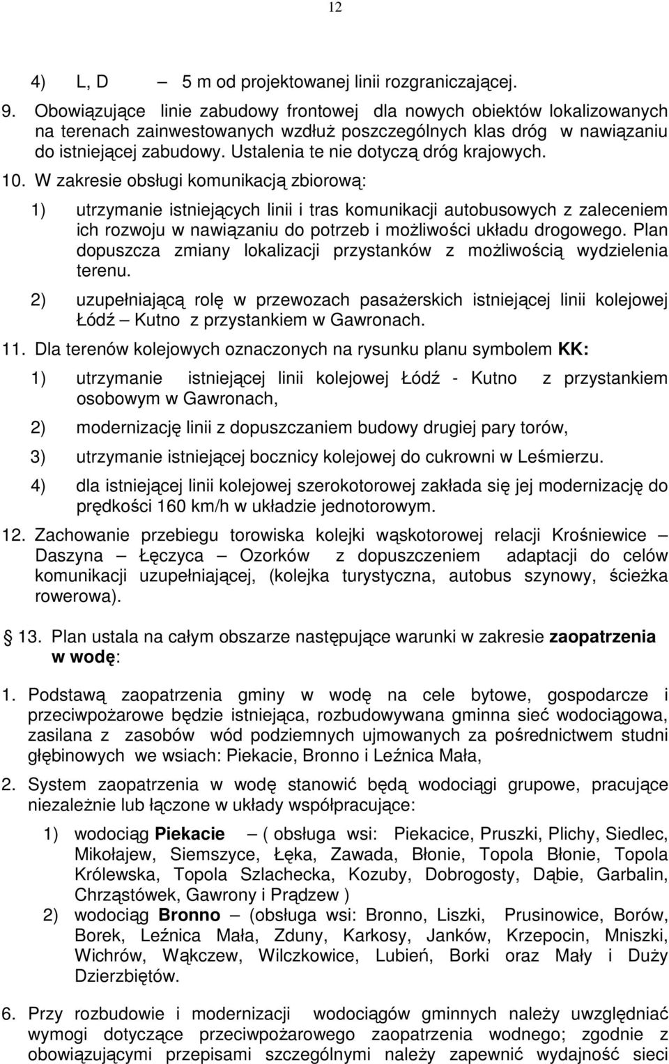 Ustalenia te nie dotyczą dróg krajowych. 10.