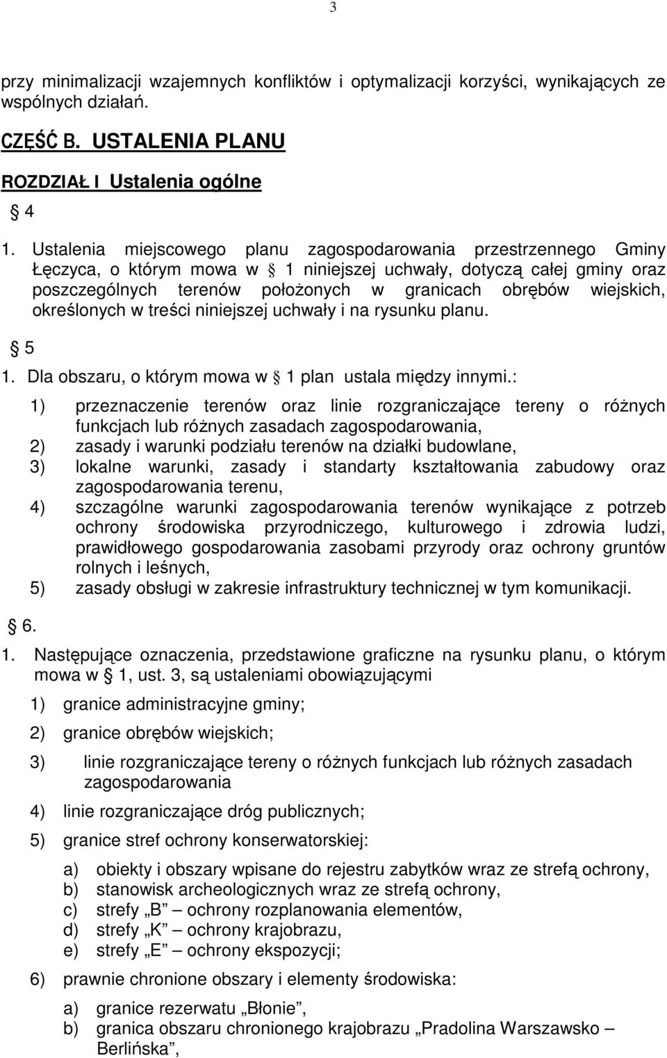 wiejskich, określonych w treści niniejszej uchwały i na rysunku planu. 5 1. Dla obszaru, o którym mowa w 1 plan ustala między innymi.: 6.