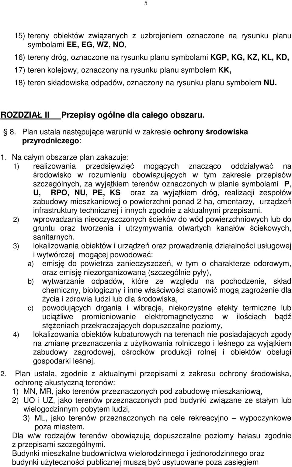 Plan ustala następujące warunki w zakresie ochrony środowiska przyrodniczego: 1.