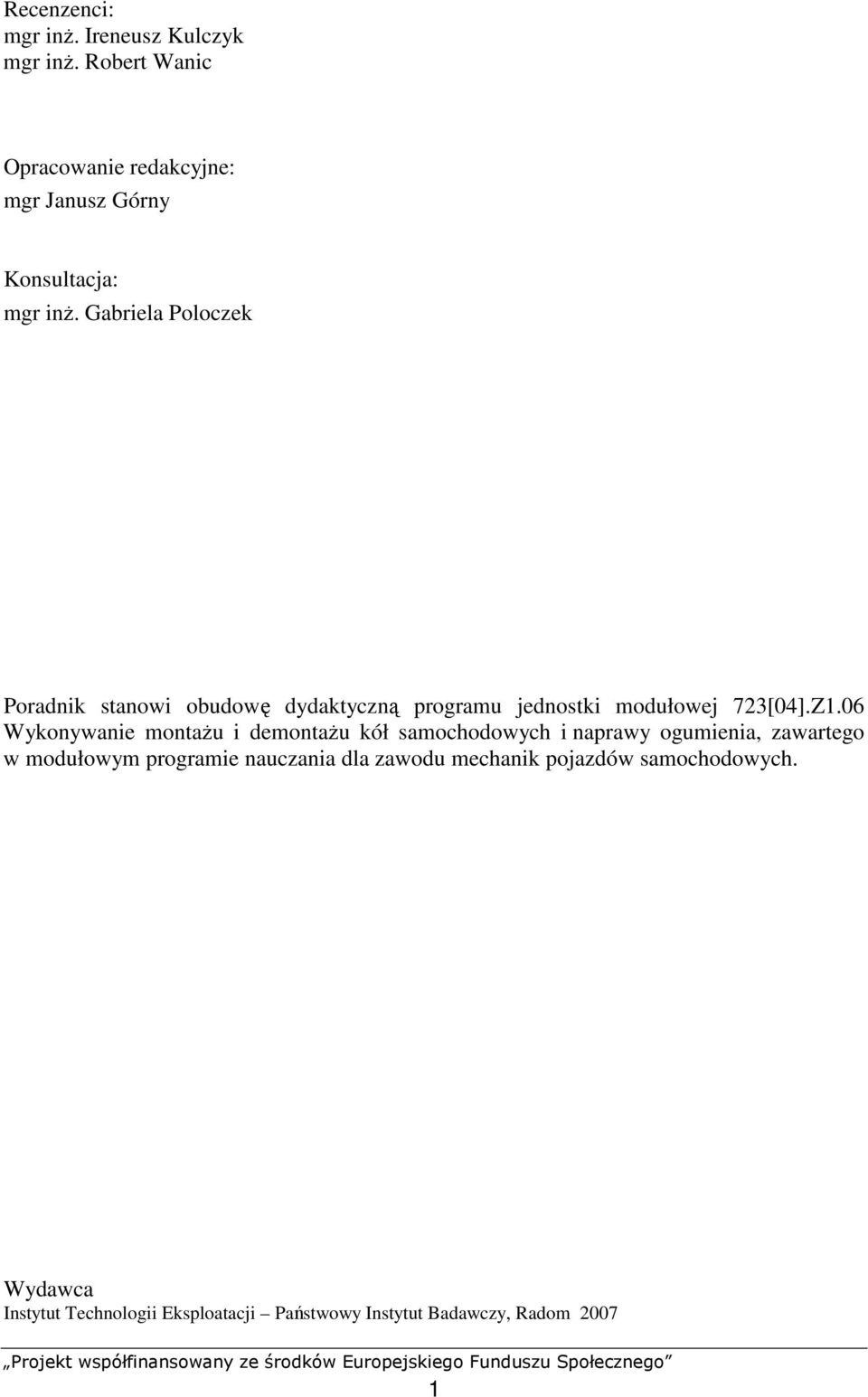 Gabriela Poloczek Poradnik stanowi obudowę dydaktyczną programu jednostki modułowej 723[04].Z1.