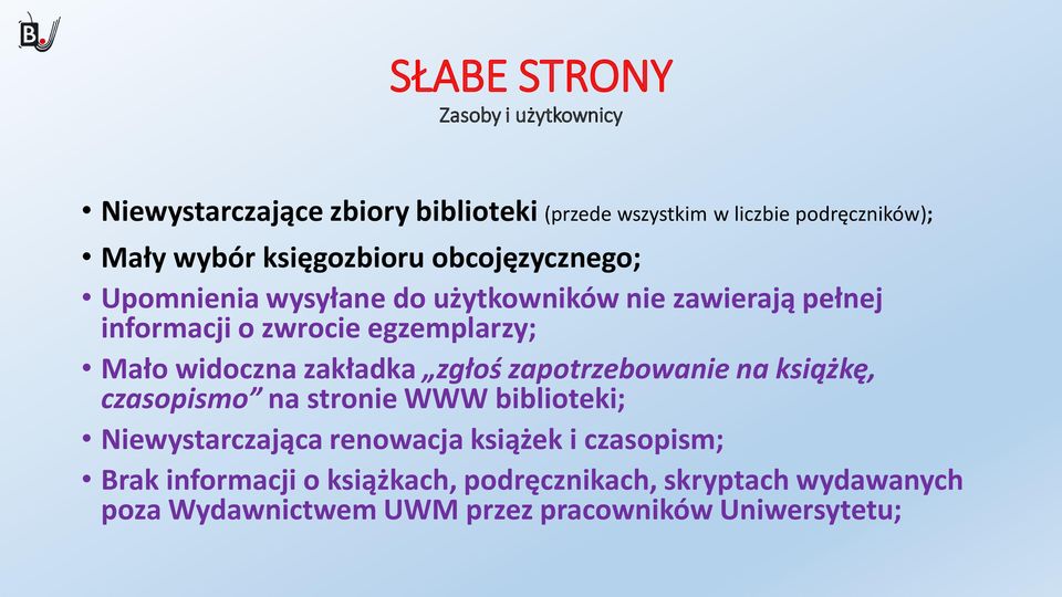 widoczna zakładka zgłoś zapotrzebowanie na książkę, czasopismo na stronie WWW biblioteki; Niewystarczająca renowacja książek
