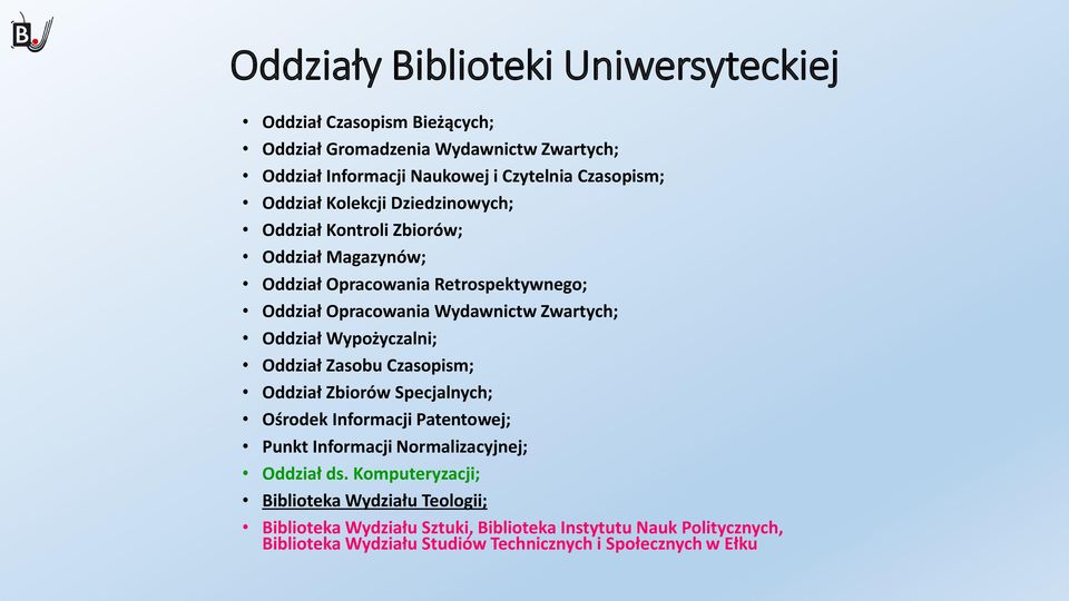 Oddział Wypożyczalni; Oddział Zasobu Czasopism; Oddział Zbiorów Specjalnych; Ośrodek Informacji Patentowej; Punkt Informacji Normalizacyjnej; Oddział ds.