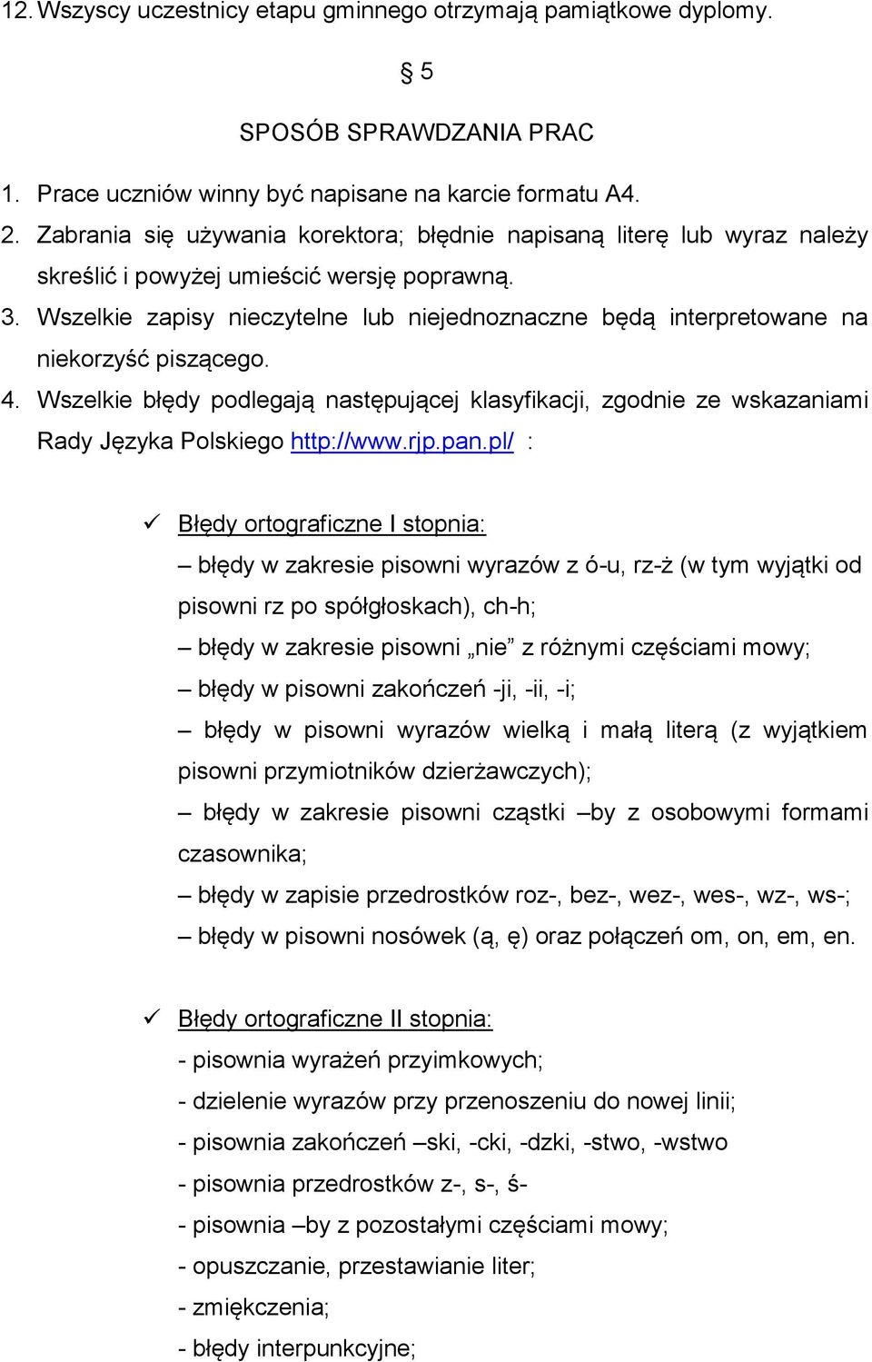 Wszelkie zapisy nieczytelne lub niejednoznaczne będą interpretowane na niekorzyść piszącego. 4.