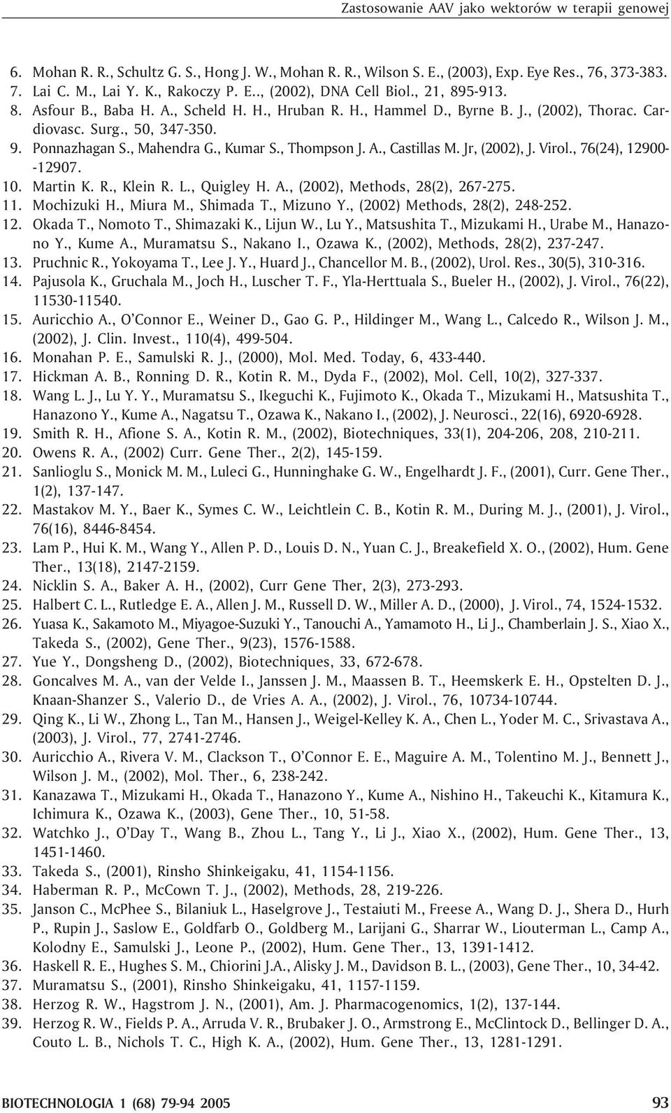 Jr, (2002), J. Virol., 76(24), 12900- -12907. 10. Martin K. R., Klein R. L., Quigley H. A., (2002), Methods, 28(2), 267-275. 11. Mochizuki H., Miura M., Shimada T., Mizuno Y.