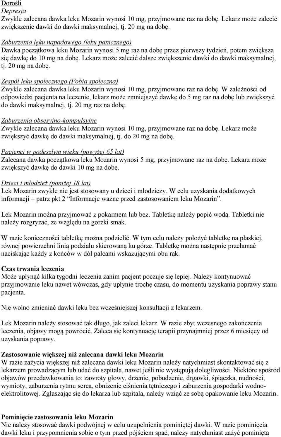 Lekarz może zalecić dalsze zwiększenie dawki do dawki maksymalnej, tj. 20 mg na dobę.