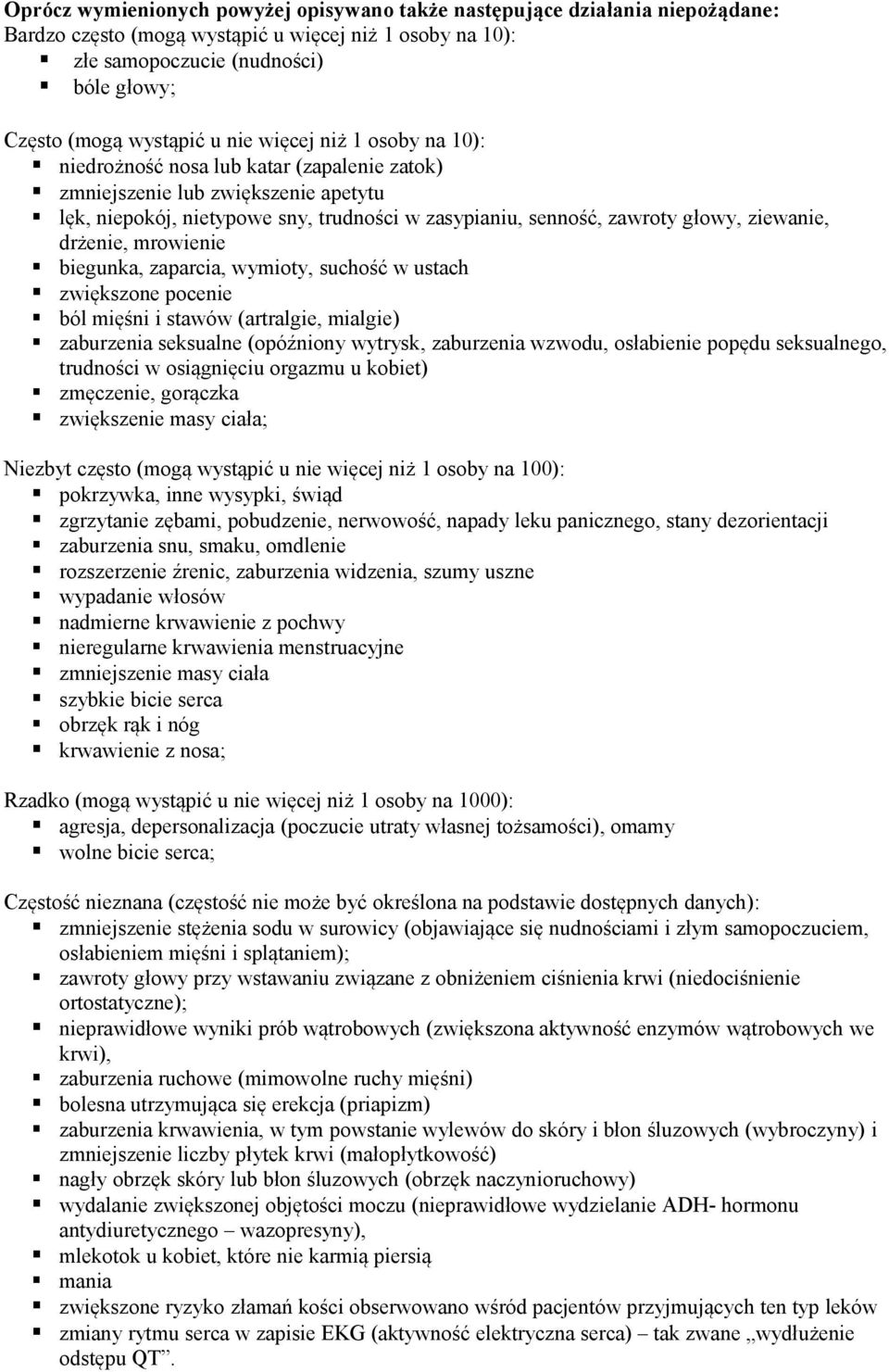 ziewanie, drżenie, mrowienie biegunka, zaparcia, wymioty, suchość w ustach zwiększone pocenie ból mięśni i stawów (artralgie, mialgie) zaburzenia seksualne (opóźniony wytrysk, zaburzenia wzwodu,