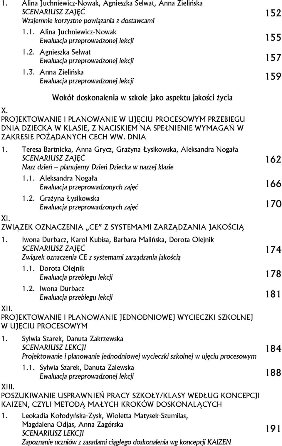 PROJEKTOWANIE I PLANOWANIE W UJĘCIU PROCESOWYM PRZEBIEGU DNIA DZIECKA W KLASIE, Z NACISKIEM NA SPEŁNIENIE WYMAGAŃ W ZAKRESIE POŻĄDANYCH CECH WW. DNIA 1.