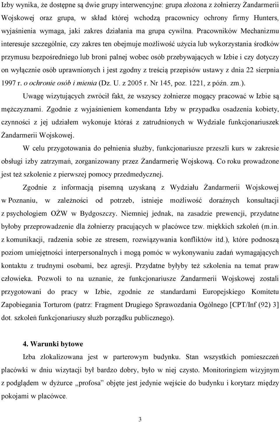 Pracowników Mechanizmu interesuje szczególnie, czy zakres ten obejmuje możliwość użycia lub wykorzystania środków przymusu bezpośredniego lub broni palnej wobec osób przebywających w Izbie i czy