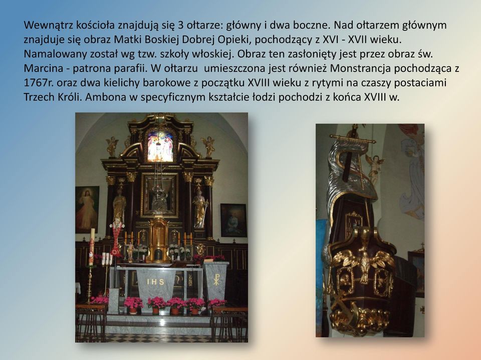 szkoły włoskiej. Obraz ten zasłonięty jest przez obraz św. Marcina - patrona parafii.
