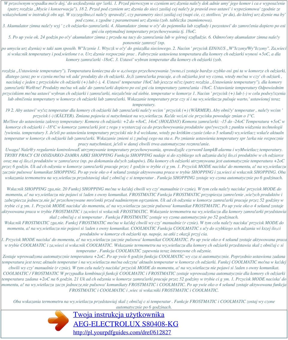 y sprawdzi', czy parametry sieci zasilaj cej (napi cie, cz stotliwo,' pr du), do której urz dzenie ma by' pod czone, s zgodne z parametrami urz dzenia (zob. tabliczka znamionowa). 3.
